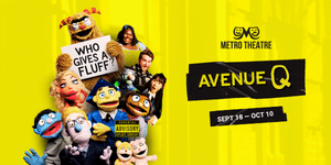 Avenue Q at Metro Theatre